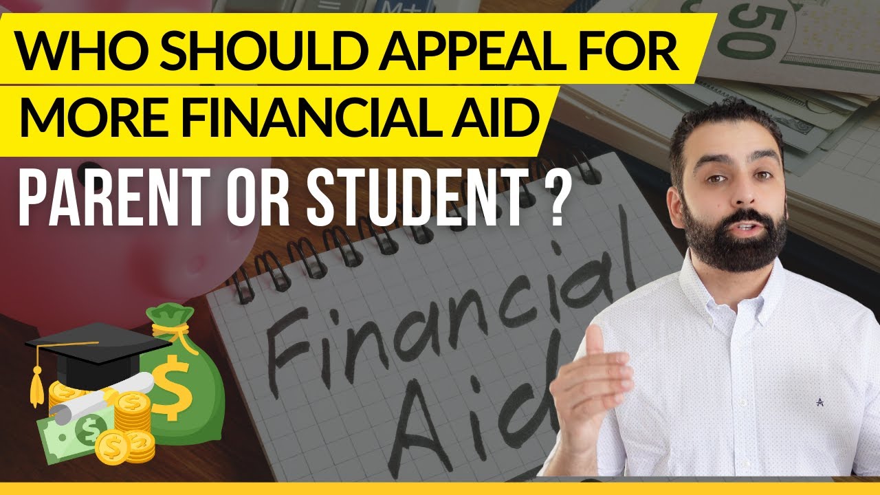 Who Appeals For More Financial Aid The Parent Or The Student- College Financing