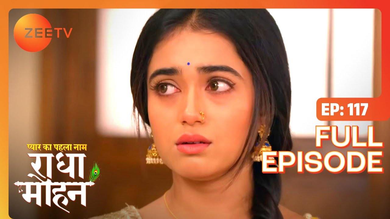 Radha को किस बात का झटका लगा? | Pyar Ka Pehla Naam Radha Mohan | Full Ep 117 | Zee TV | 14 Sep 2022