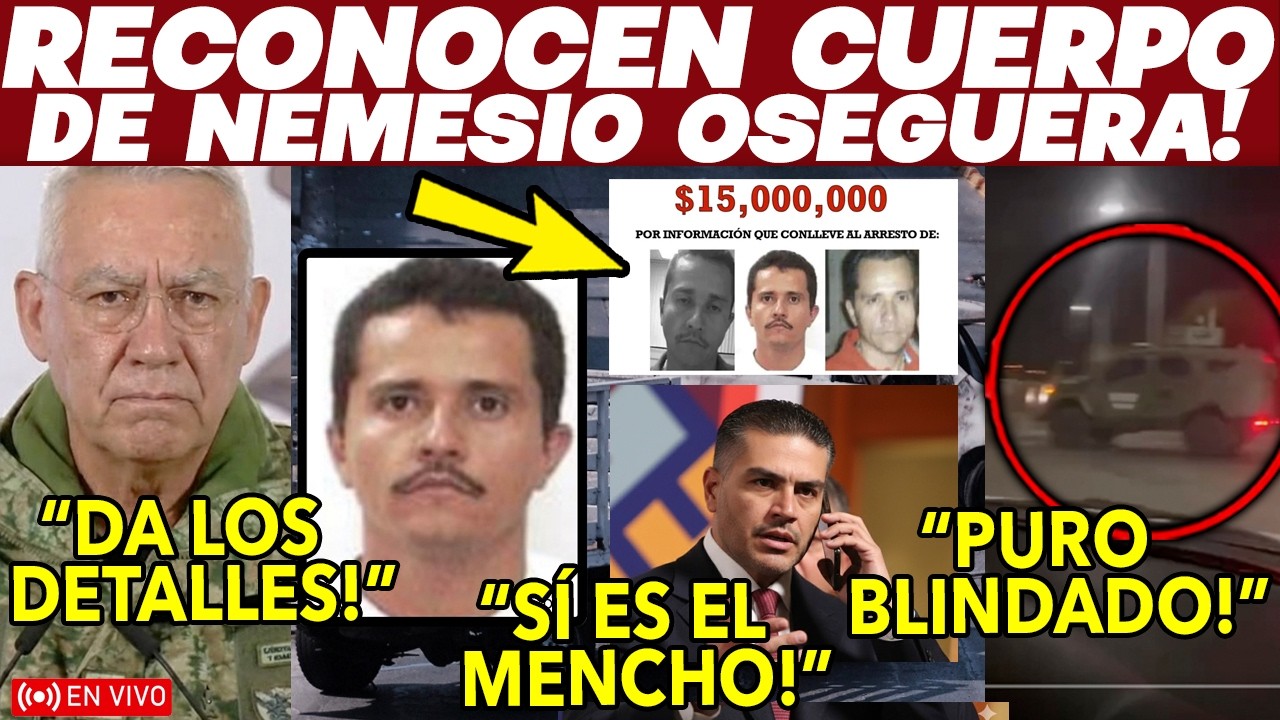 ULTIMA HORA! RECONOCEN CUERPO DE NEMESIO OSEGUERA ALIAS EL MENCHO. REVELAN DETALLES DEL OPERATIVO
