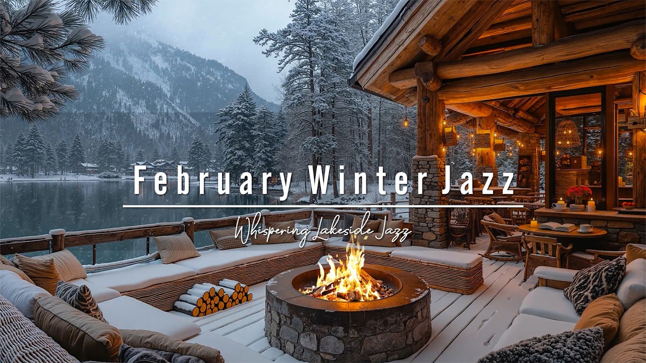 February Winter Jazz ❄️ Cozy Fireplace at a Quiet Lakeside Cabin Café for Study & Stress Relief ☕