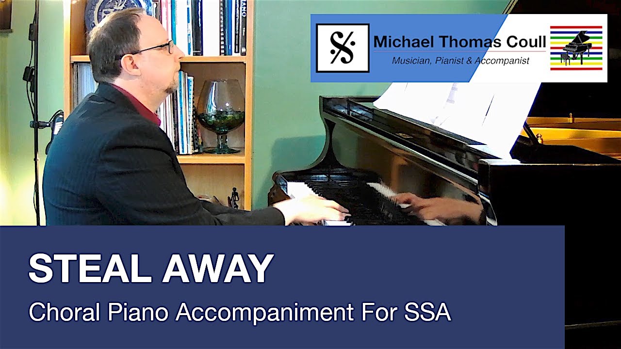 Steal Away - SSA Choral Piano Accompaniment performed by Michael Coull