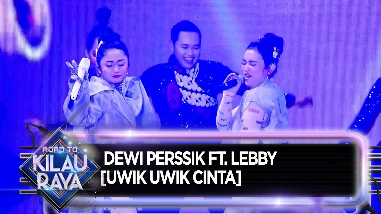 Dewi Perssik Ft  Lebby [UWIK UWIK CINTA] - Road To Kilau Raya (31/8)