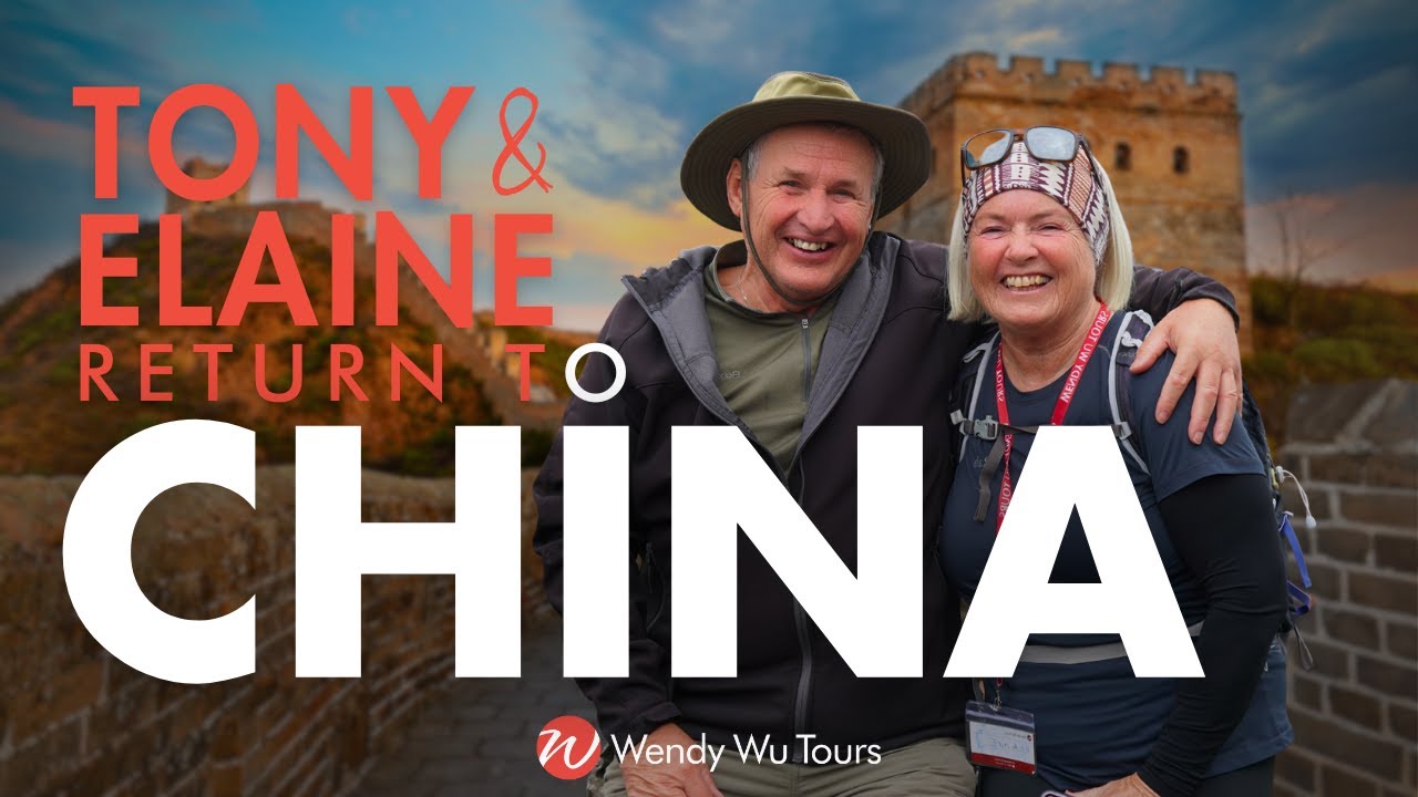 Tony & Elaine Return to China – Seeing It Properly with Wendy Wu Tours