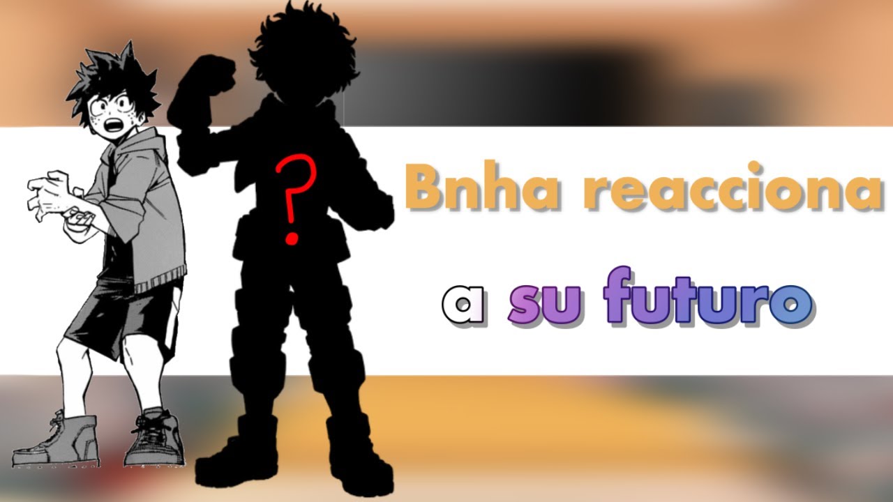 BNHA del pasado reacciona a su futuro / Gacha Club / Leer desc.