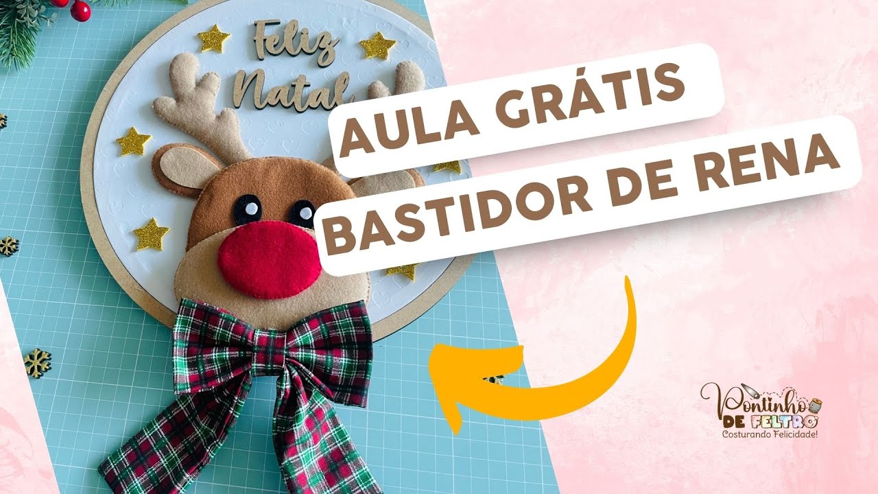 Aula #5 GRÁTIS Natal em Feltro: Bastidor de rena natalino | Escola Pontinho de Feltro
