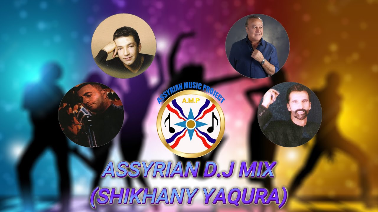 ASSYRIAN D.J MIX - (SHIKHANY YAQURA) NON STOP