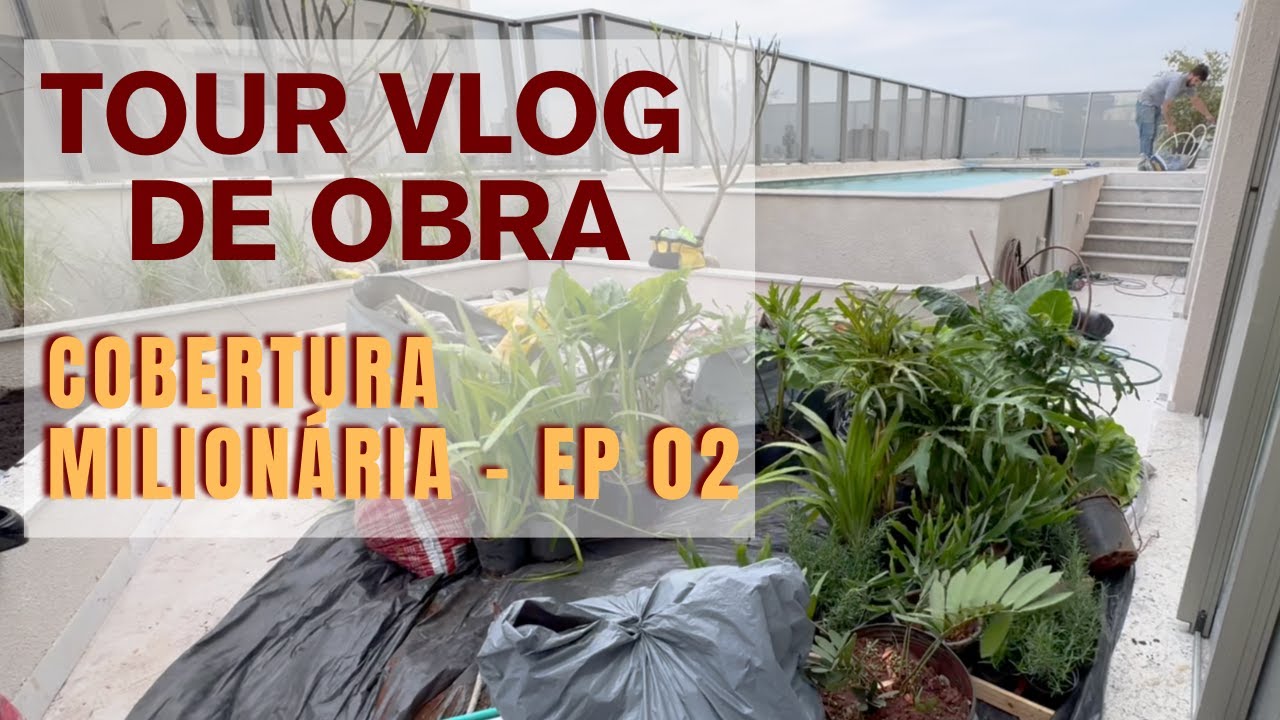 VLOG TOUR DE OBRA - COBERTURA MILION&Aacute;RIA - EP 02