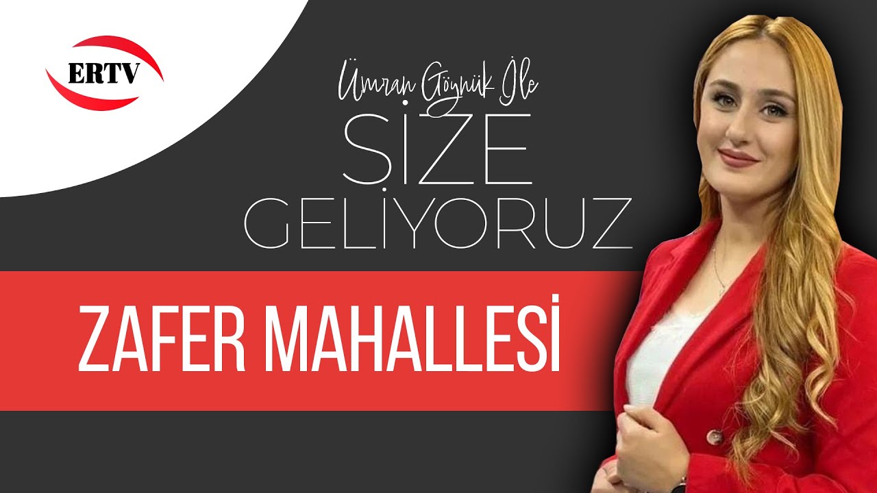 SİZE GELİYORUZ -  ZAFER MAHALLESİ