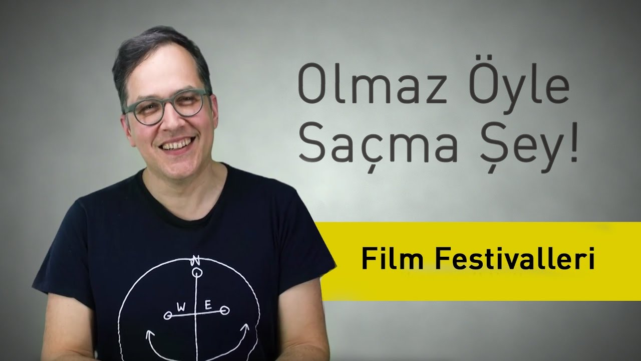 Film Festivalleri - Olmaz &Ouml;yle Sa&ccedil;ma Şey - (B&ouml;l&uuml;m #10)