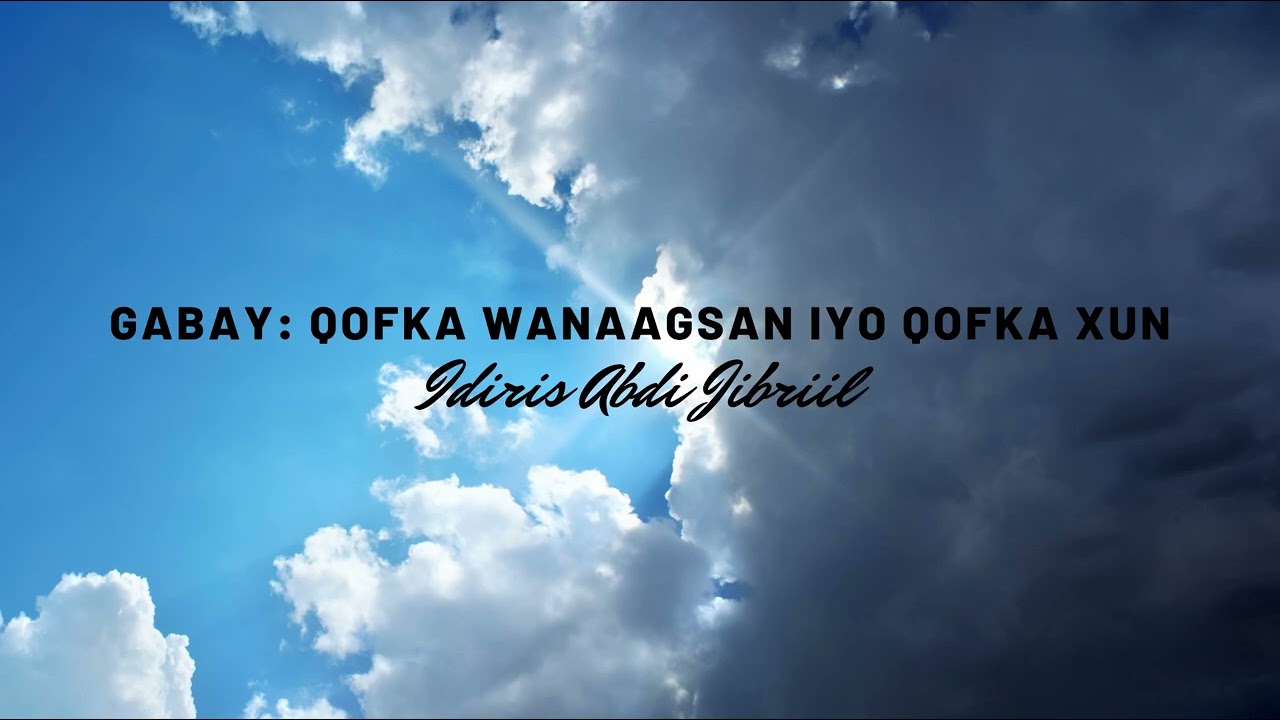 Gabay: Qofka Wanaagsan Iyo Qofka Xun - Abwaan Idiris Abdi Jibriil