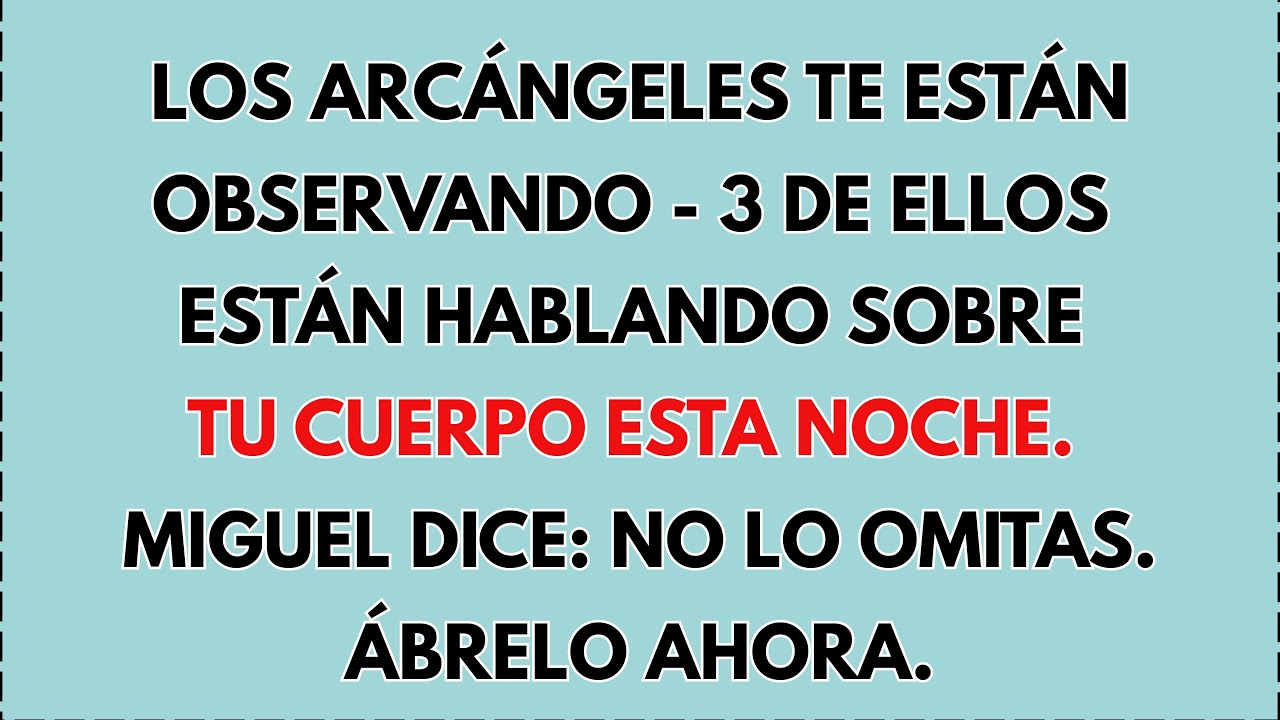 😱 LOS ARCÁNGELES TE ESTÁN OBSERVANDO — 3 DE ELLOS ESTÁN HABLANDO DE TU CUERPO ESTA NOCHE. MIGUEL...