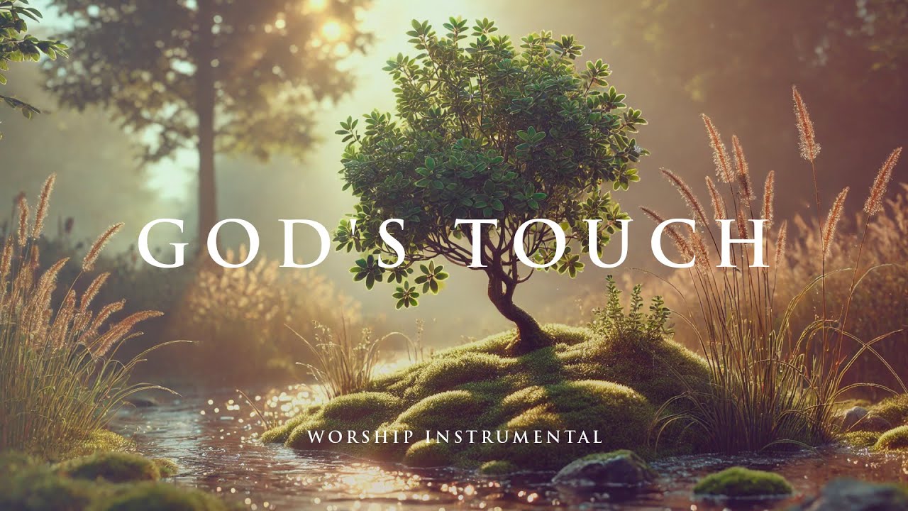 GOD'S TOUCH - Soothing Worship Instrumental for Prayer, Devotion, and Freedom from Anxiety