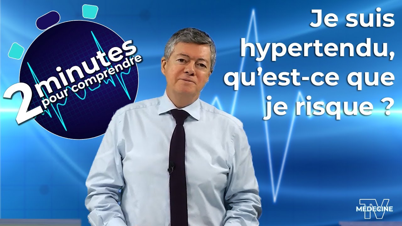 Je suis hypertendu , qu&rsquo;est-ce que je risque ? - 2 minutes pour comprendre