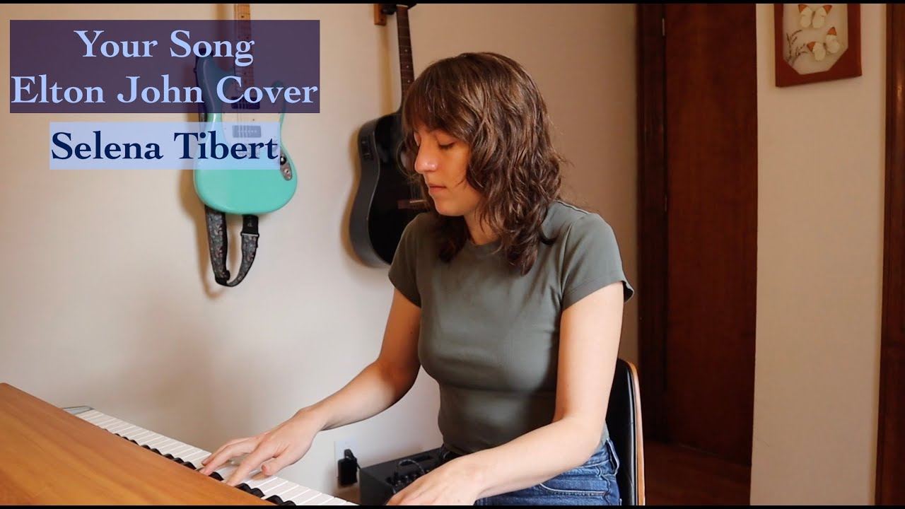 Selena Tibert | Your Song | Elton John Cover