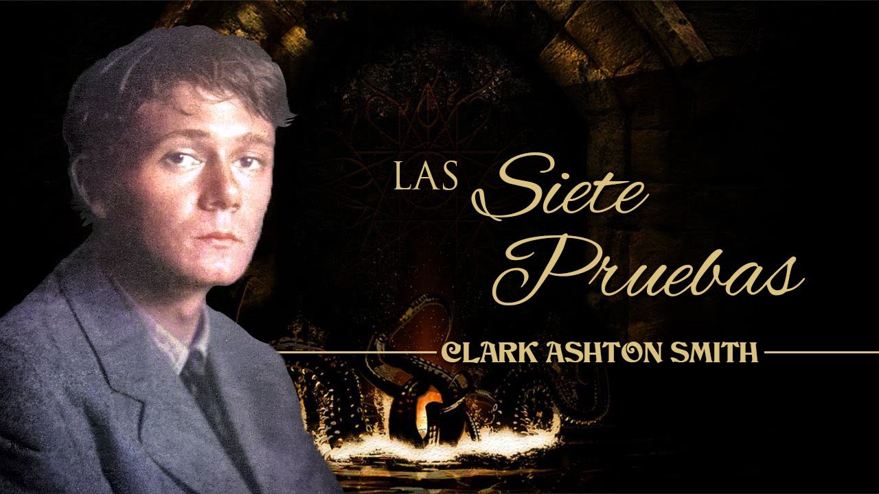 LAS SIETE PRUEBAS, de CLARK ASHTON SMITH - EL ABUELO KRAKEN 🦑