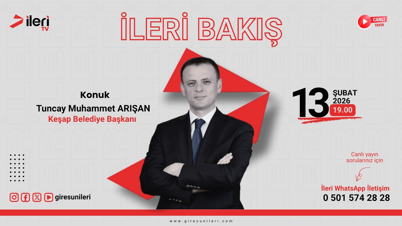 İleri TV Canlı Yayın | İleri Bakış'ın Konuğu Keşap Belediye Başkanı Tuncay Muhammet ARIŞAN
