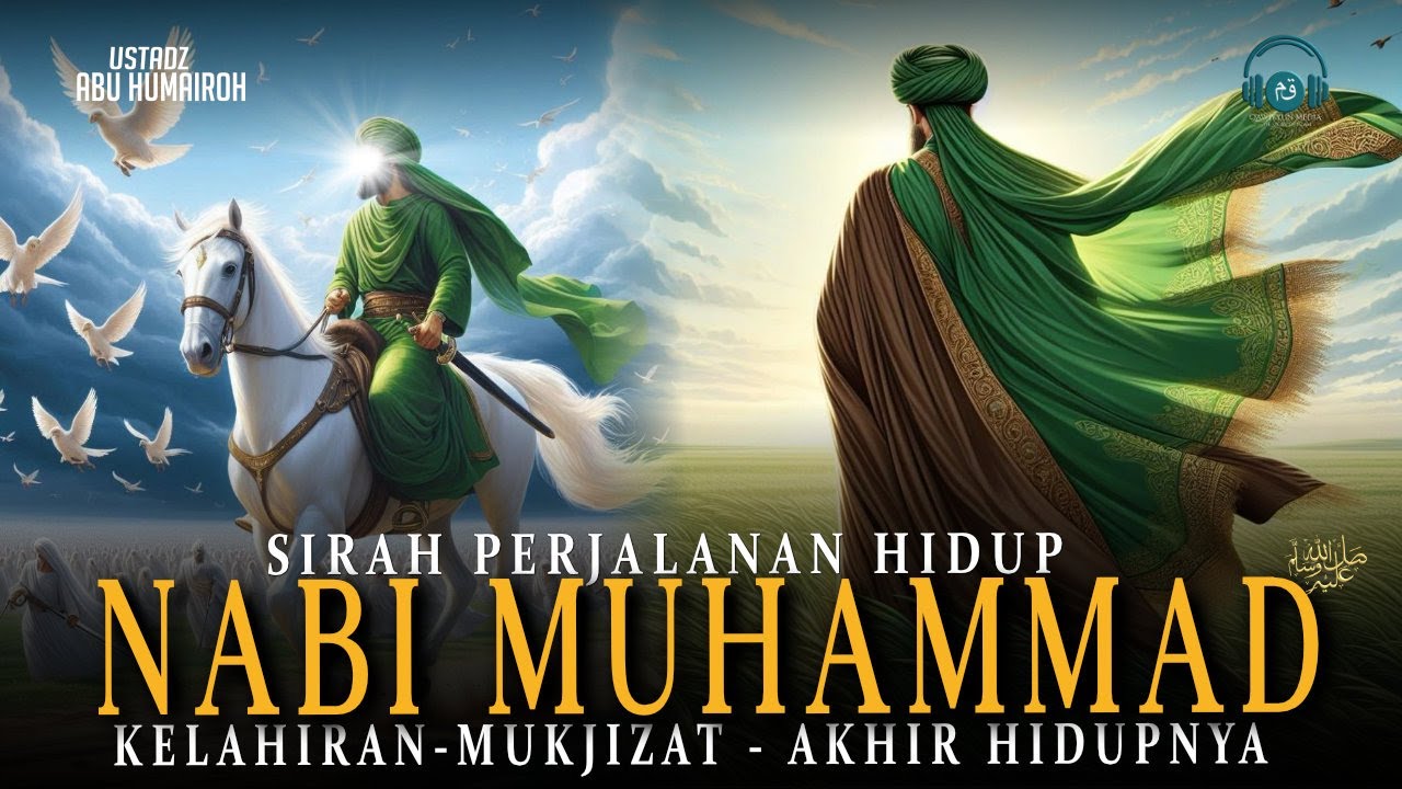 Sirah Perjalanan Hidup Nabi Muhammad hingga Akhir Hidupnya