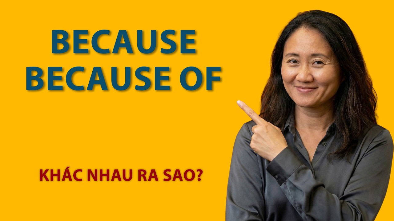 Văn Phạm 14: Cách Dùng BECAUSE & BECAUSE OF