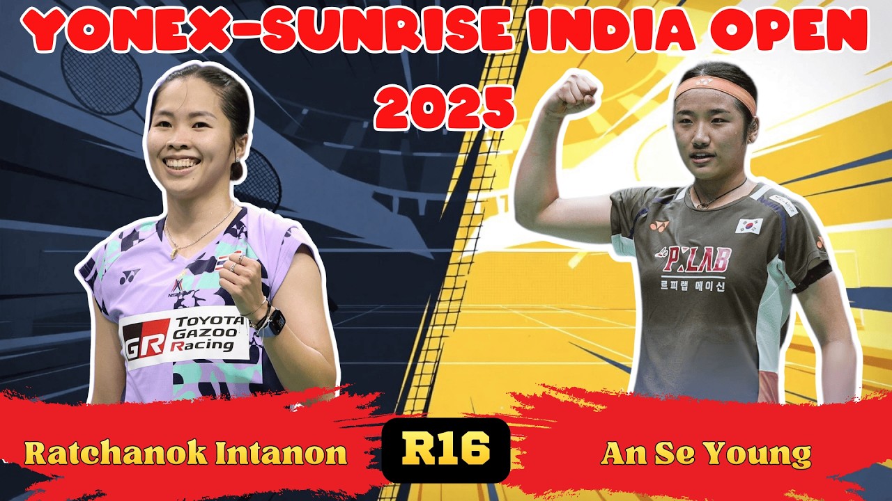 안세영 vs 라차녹 인타논! India Open 2025 R16 명승부