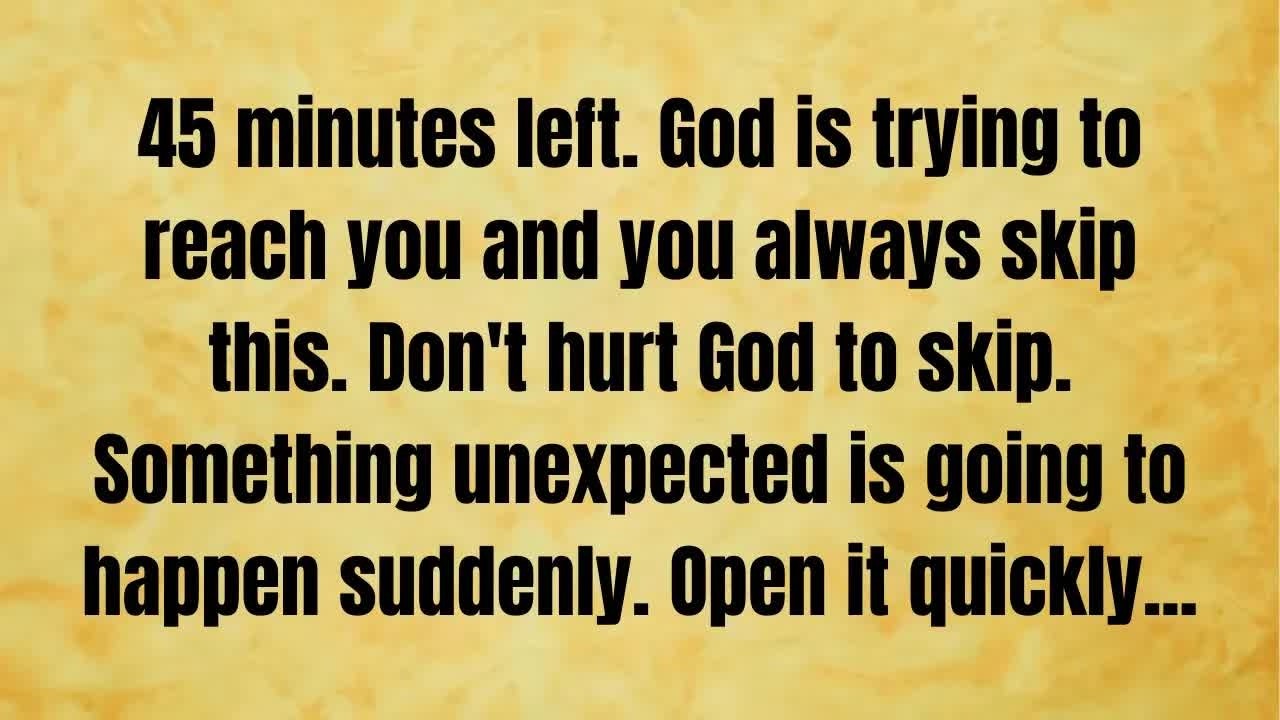 🔴 45 minutes left  God is trying to reach you and you always skip this  Don't hurt God to skip