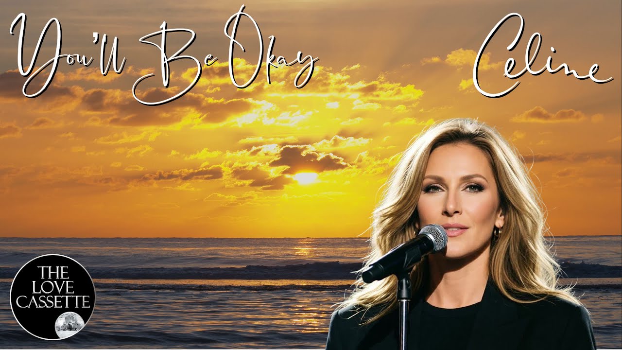 You'll Be Okay | Celine Dion Ballad | Lyrics