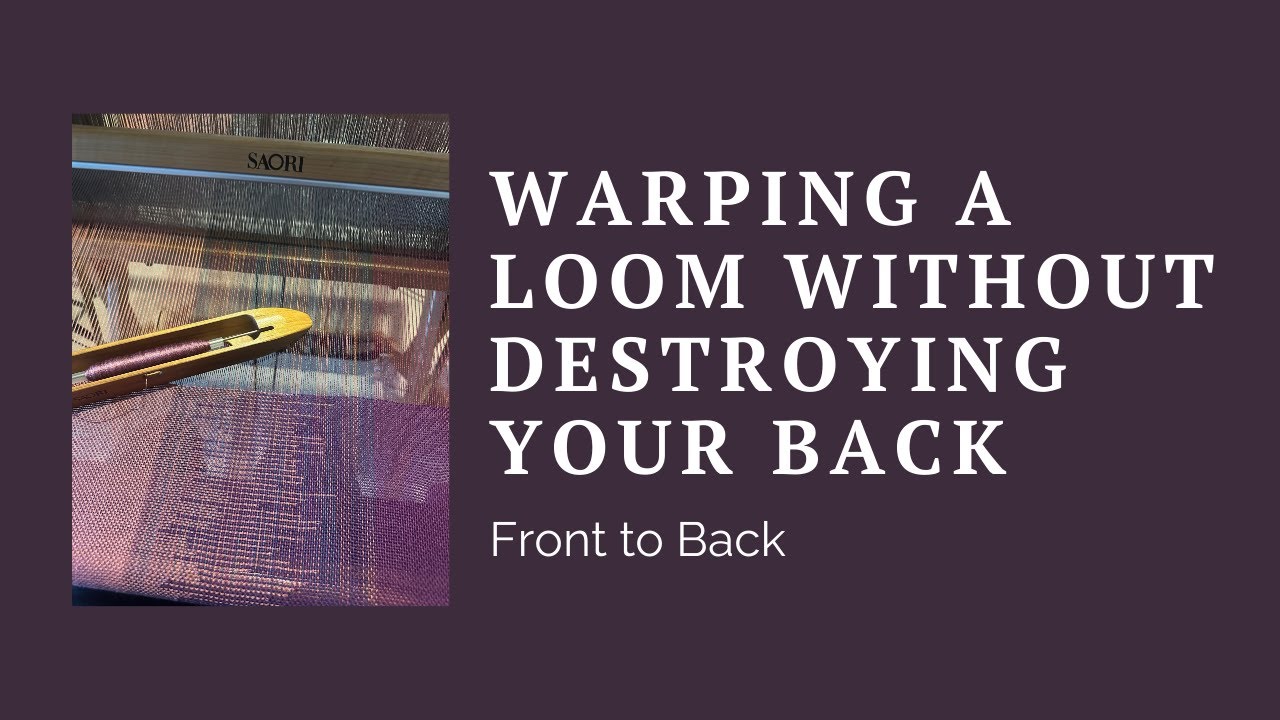 Warping a Loom Without Destroying Your Back (Front to Back)