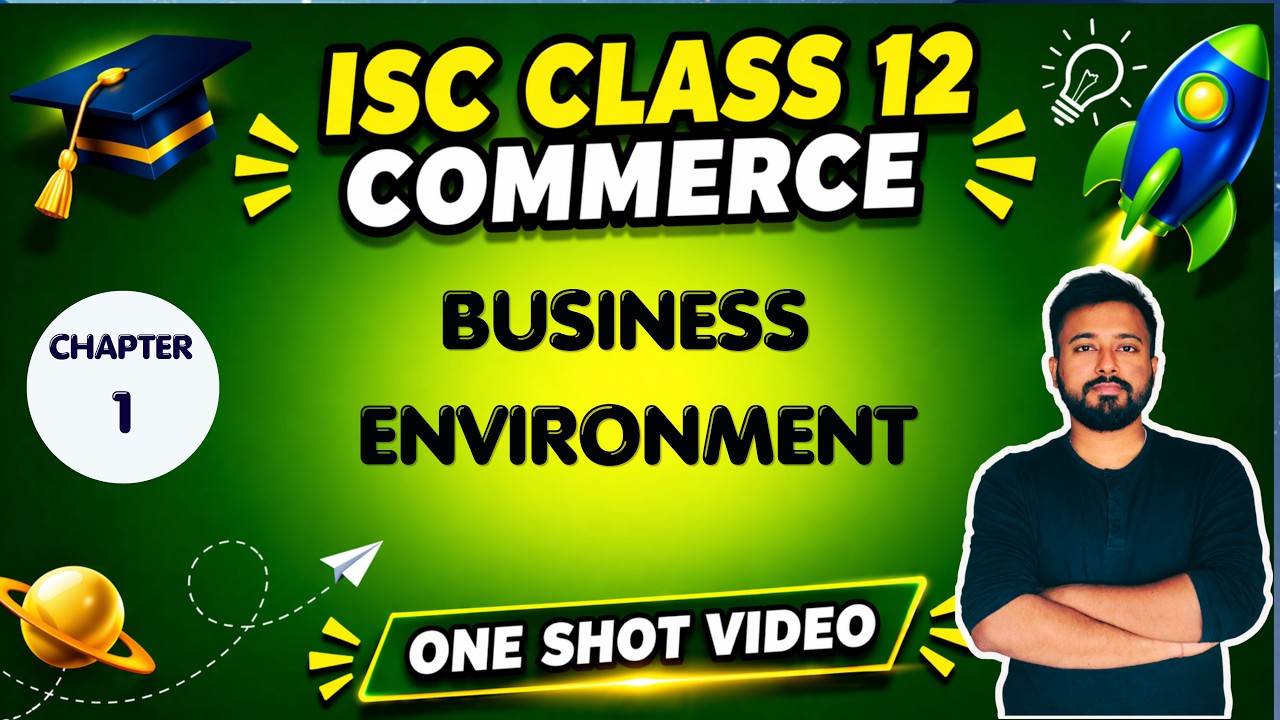 Business Environment  ||  ISC Commerce || Class 12 || 2027 Boards