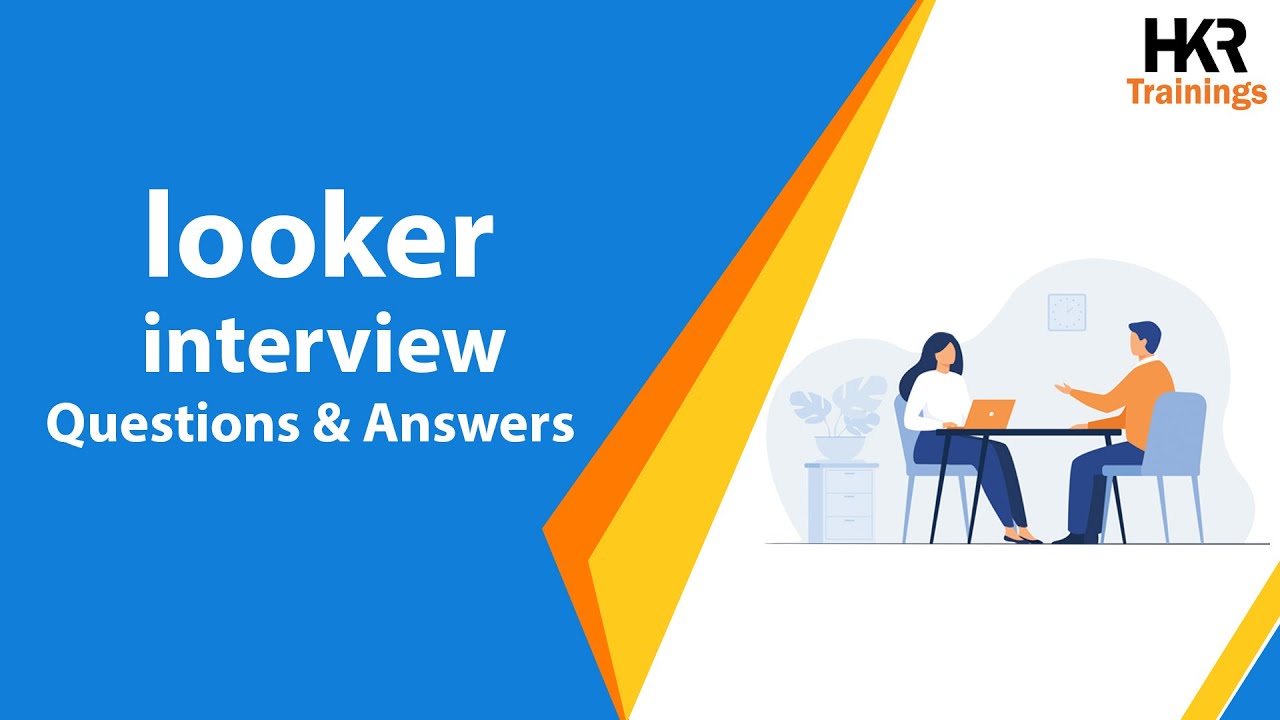 Looker Interview Questions | Top 30 Looker Interview Questions And Answers | Looker - HKR