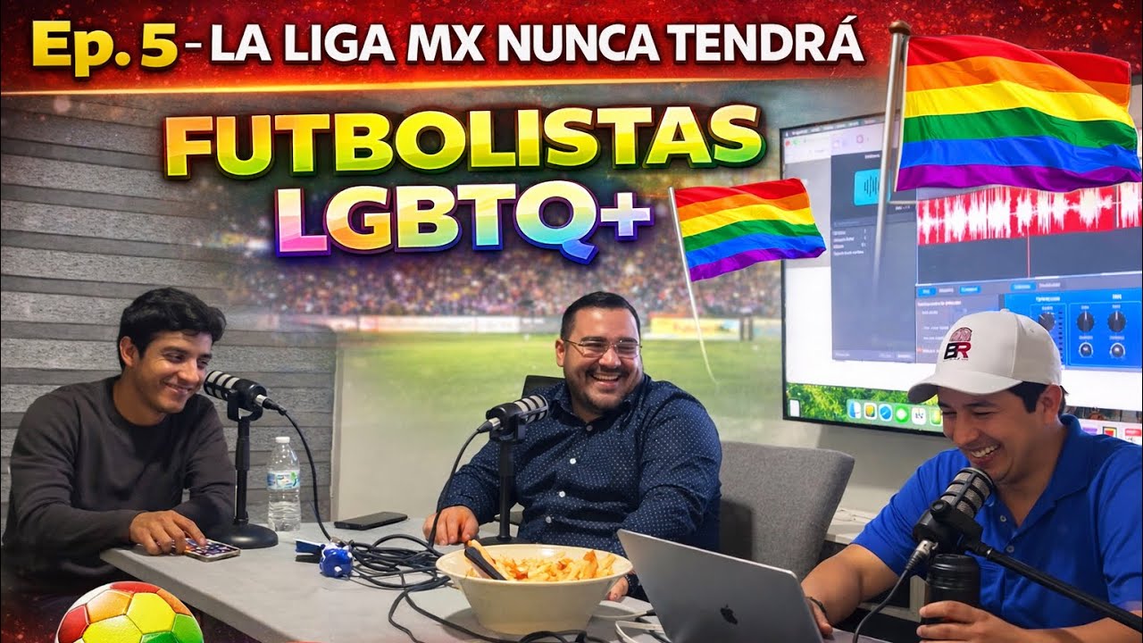 Ep. 5- LA LIGA MX NUNCA TENDRÁ FUTBOLISTAS LGBTQ+  -LOS PEORES TIPSTERS DEL MUNDO