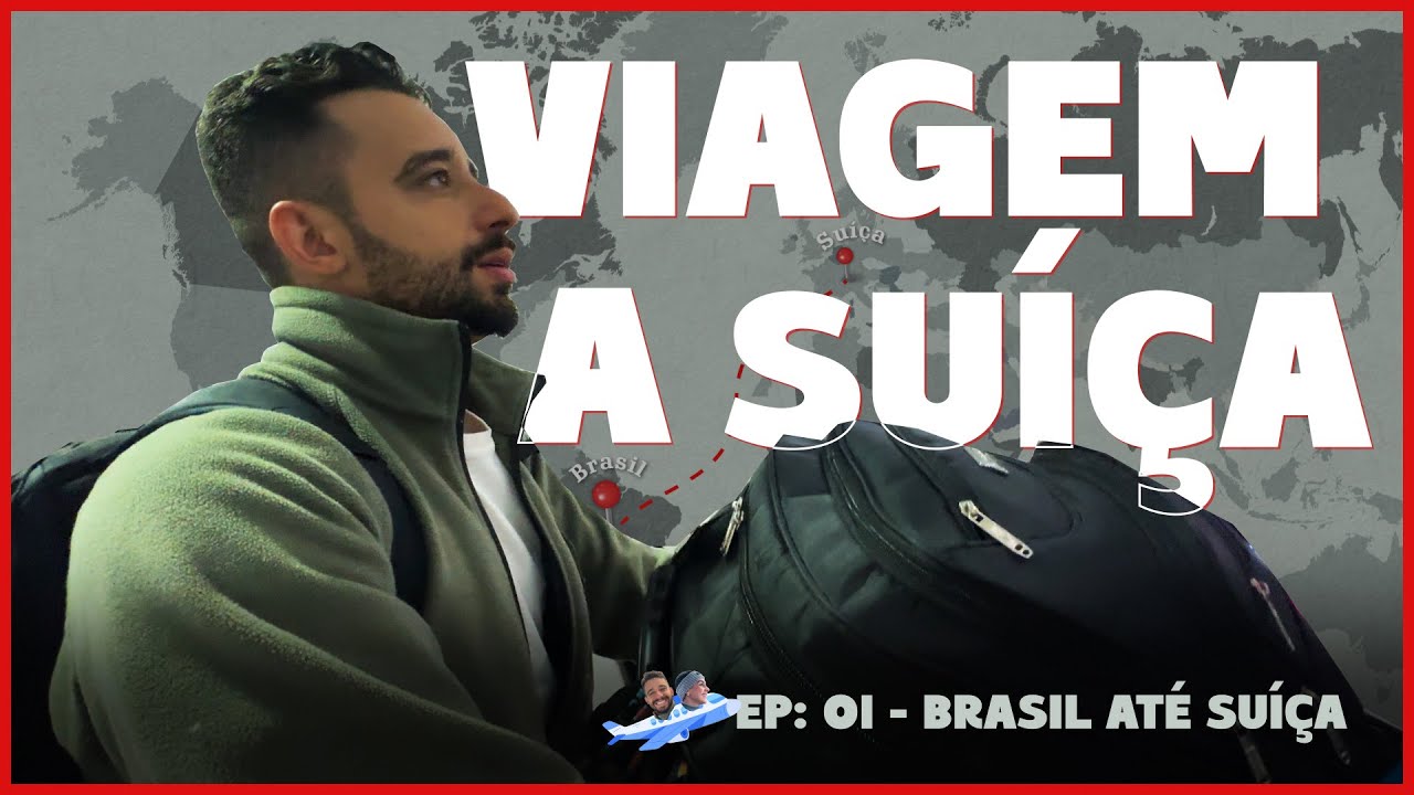 DO BRASIL À SUÍÇA  |  Começa nossa viagem [EP01]