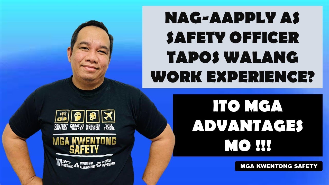 Sa Pag-apply, ano mga advantages ng wala pang experience bilang Safety Officer?