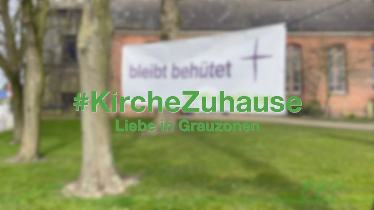 #KircheZuhause - Liebe in Grauzonen - Eddelak | Kirchenkreis Dithmarschen