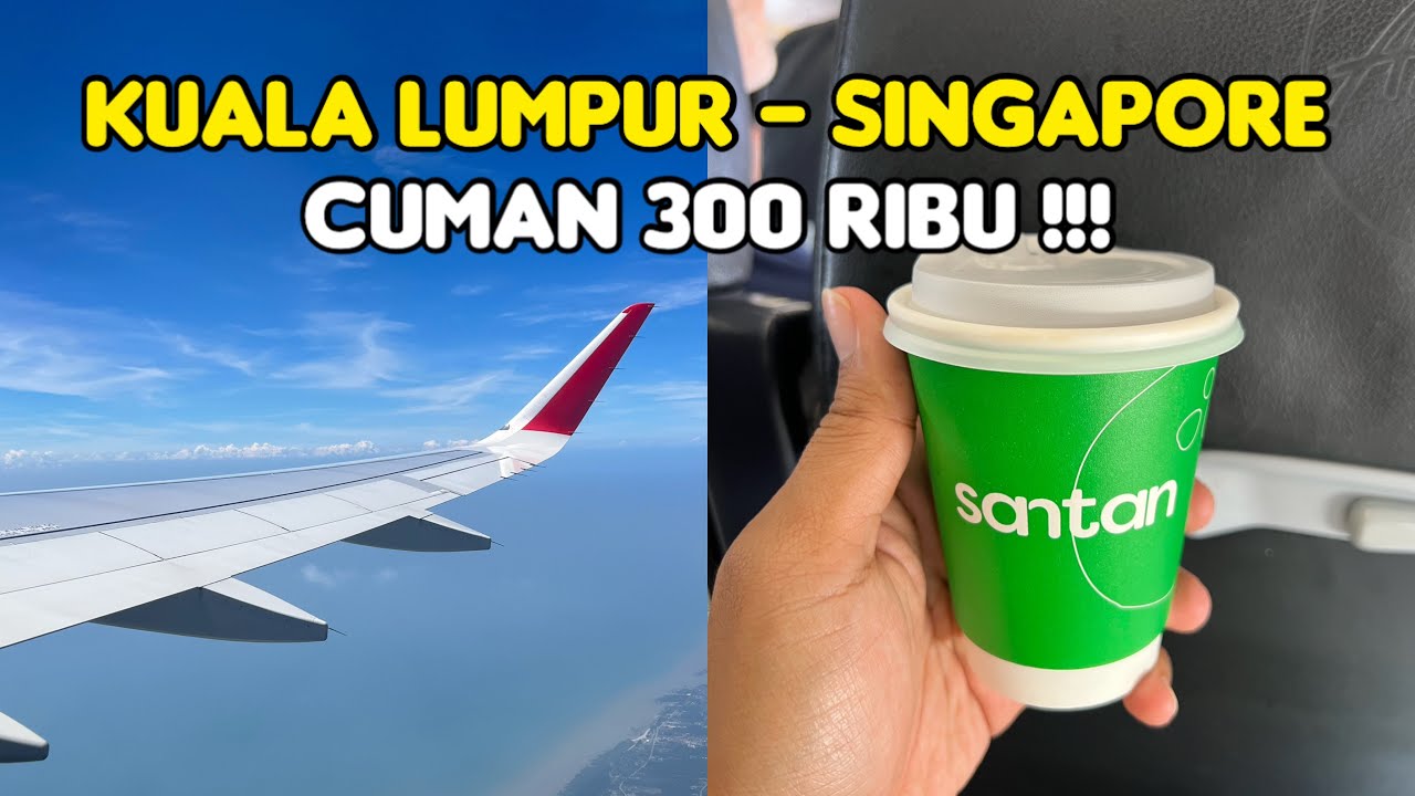 TIKET PESAWAT 300 RIBU DARI KUALA LUMPUR KE SINGAPORE