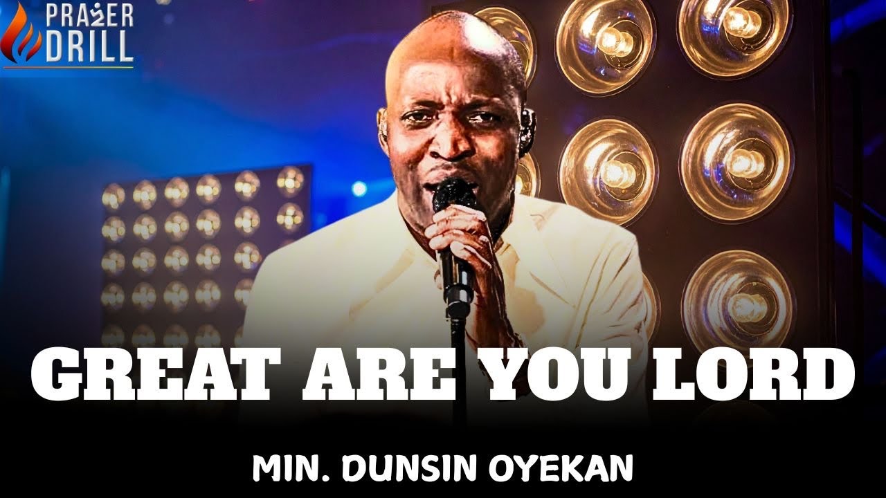 GREAT ARE YOU LORD |MIN DUNSIN OYEKAN| SOAKING WORSHIP|PROPHETIC CHANTS  AND TONGUES OF FIRE