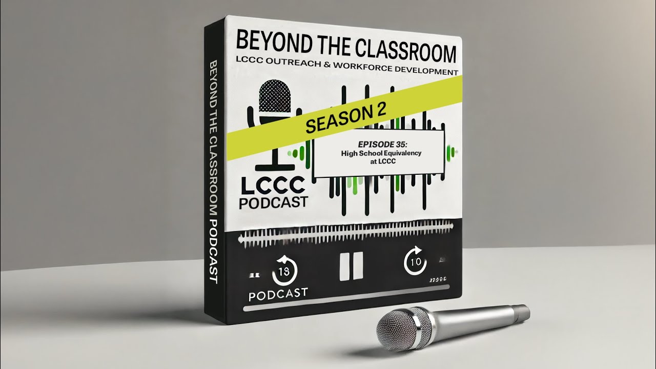 S2E35: High School Equivalency at LCCC | GED-HiSET-Adult Education Support • Beyond the Classroom