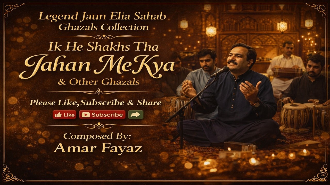 Ik He Shaks Tha Jahan Me Kya | Jaoun Elia Sahab | Ghazal Collection