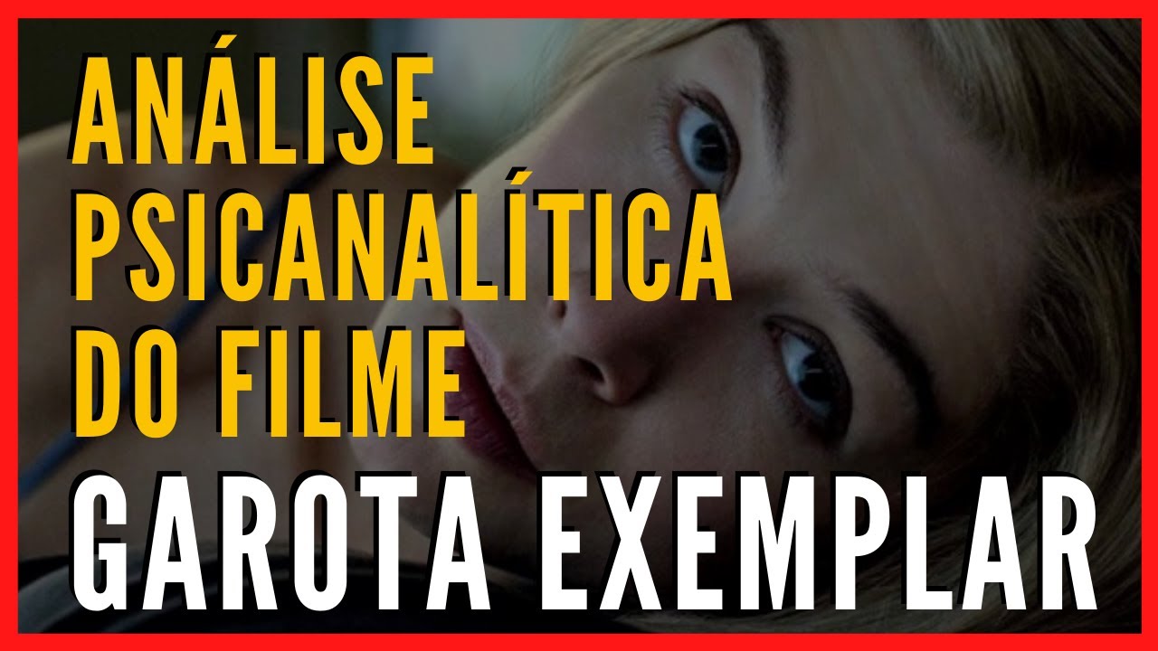 GAROTA EXEMPLAR | Comentários e Análises psicanalítica do filme | Netflix | Gone Girl