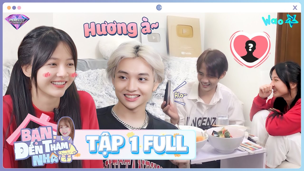 Bạn Đến Thăm Nhà Tập 1: Cười sảng màn tỏ tình của Đức Ứng, Min.T 