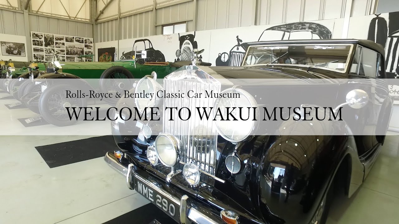ワクイミュージアム Wakui Museum #1 | Rolls-Royce & Bentley Classic Car Museum