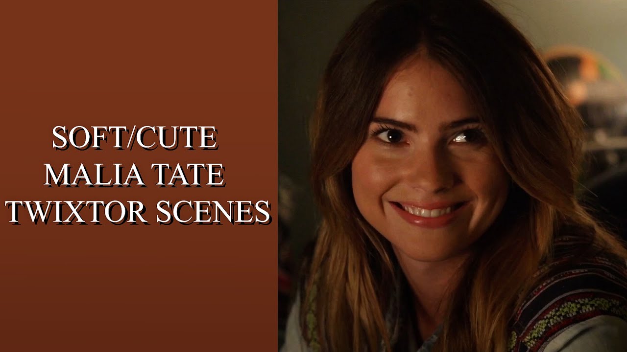 soft/cute malia tate twixtor scenes