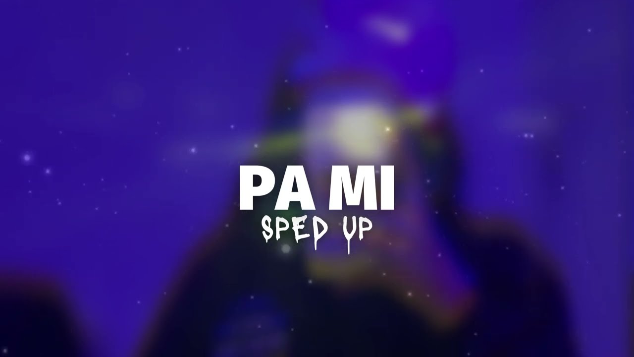 Pa Mi // Sped Up