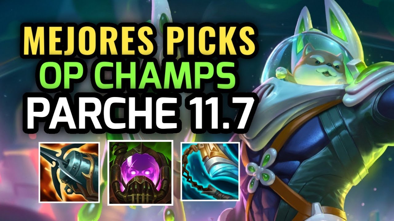 MEJORES PICKS Y CAMPEONES OP - PARCHE 11.7 League of Legends 2021 - OP Champs LOL Temporada 11