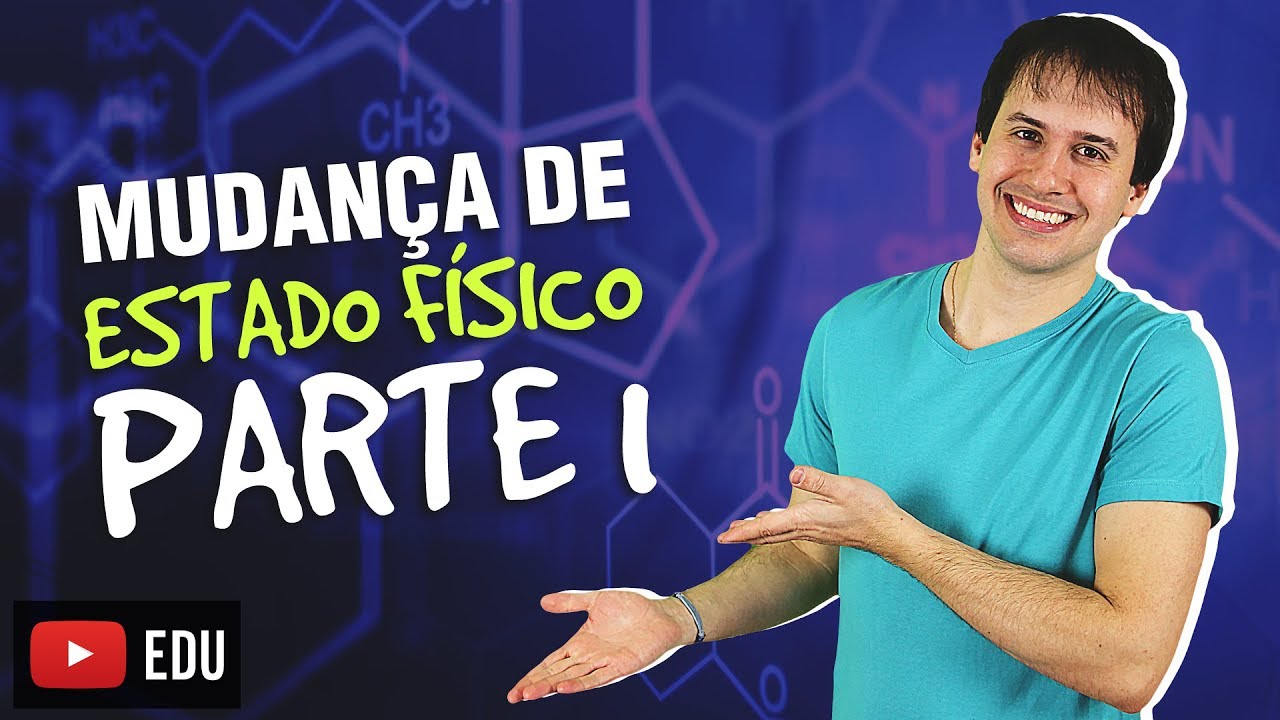 5. Introdução a Química: Mudança de Estado Físico (1/2) [Química Geral]