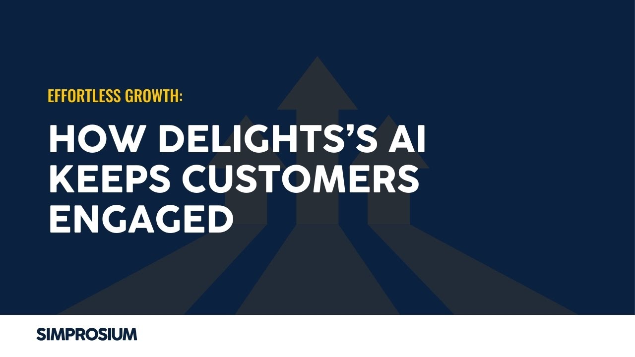 📈 Effortless Growth: How Delight's AI Keeps Customers Engaged | Simprosium 2025