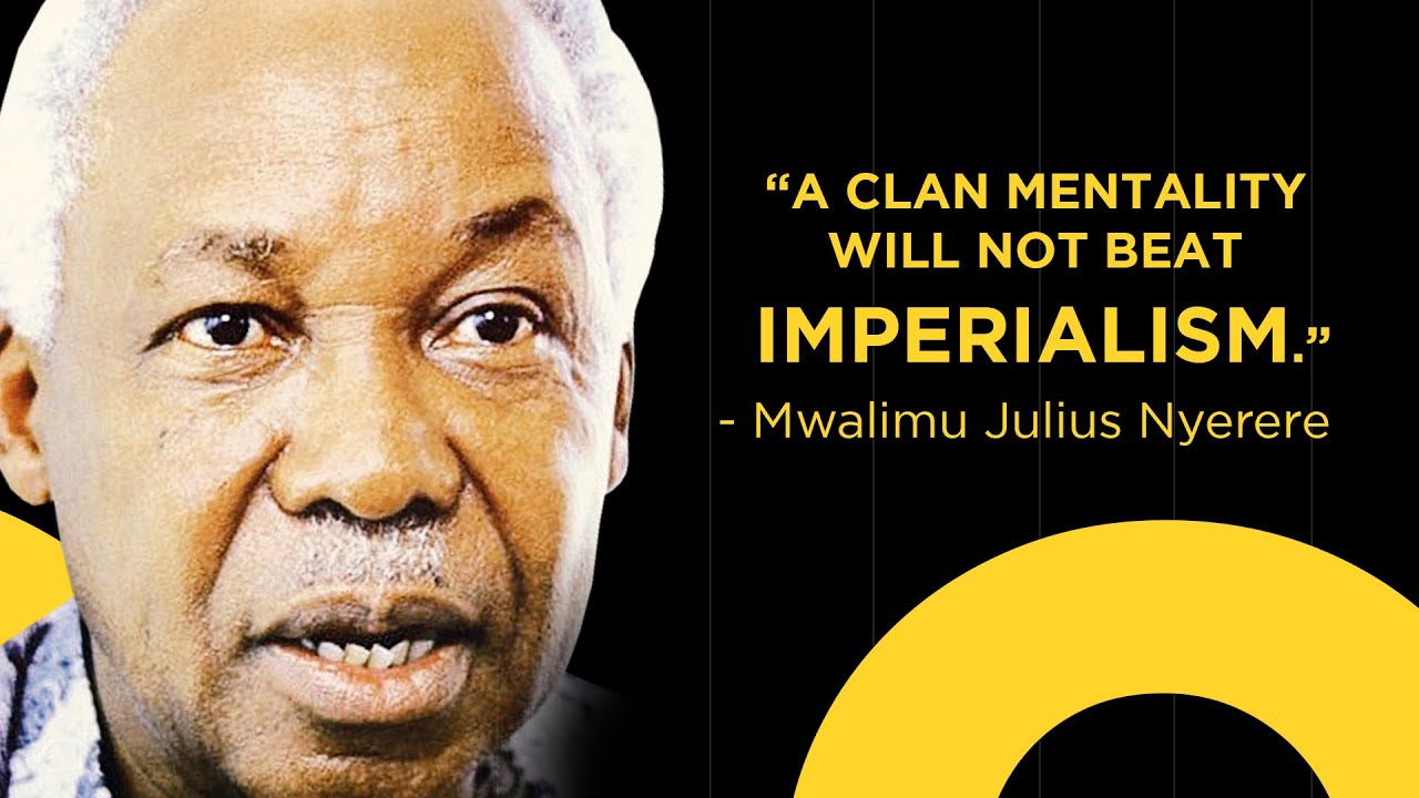 NYERERE PART 6: A CLAN MENTALITY WON'T BEAT IMPERIALISM - Mwalimu Julius Nyerere