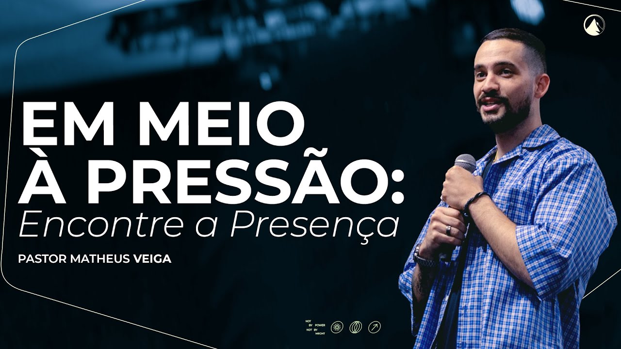 EM MEIO À PRESSÃO: ENCONTRE A PRESENÇA // Pr. Matheus Veiga
