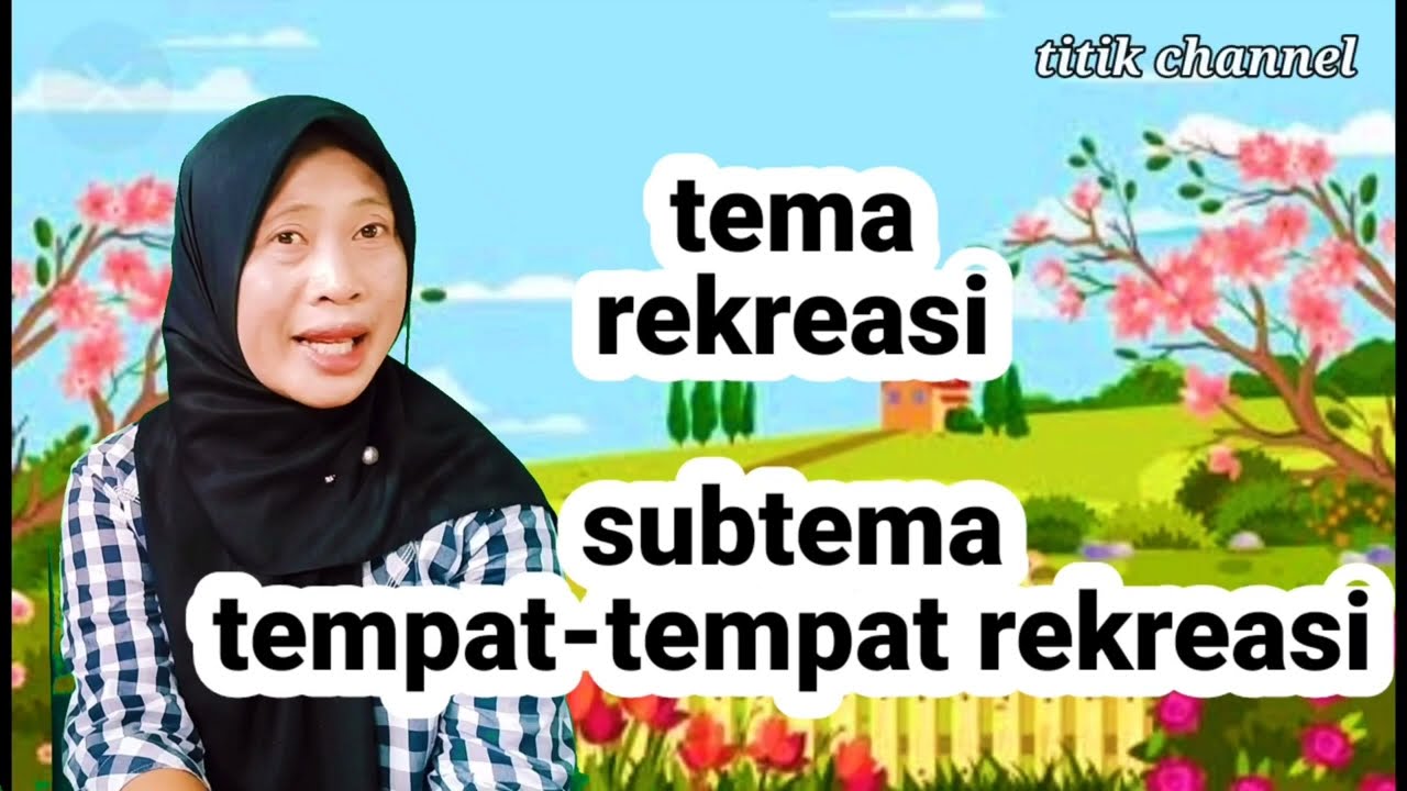 video pembelajaran PAUD TK, tema Rekreasi, subtema Tempat-Tempat Rekreasi
