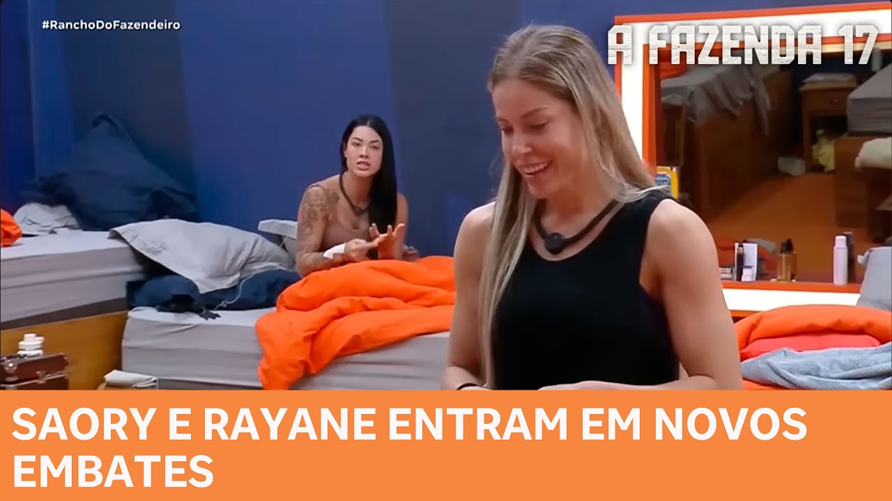 A FAZENDA 17: Saory e Rayane entram em novos embates 'Lava essa boquinha suja'