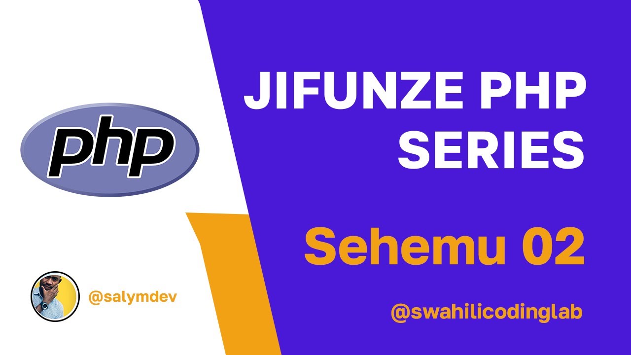 JIFUNZE PHP SERIES - VARIABLES (Sehemu 02)