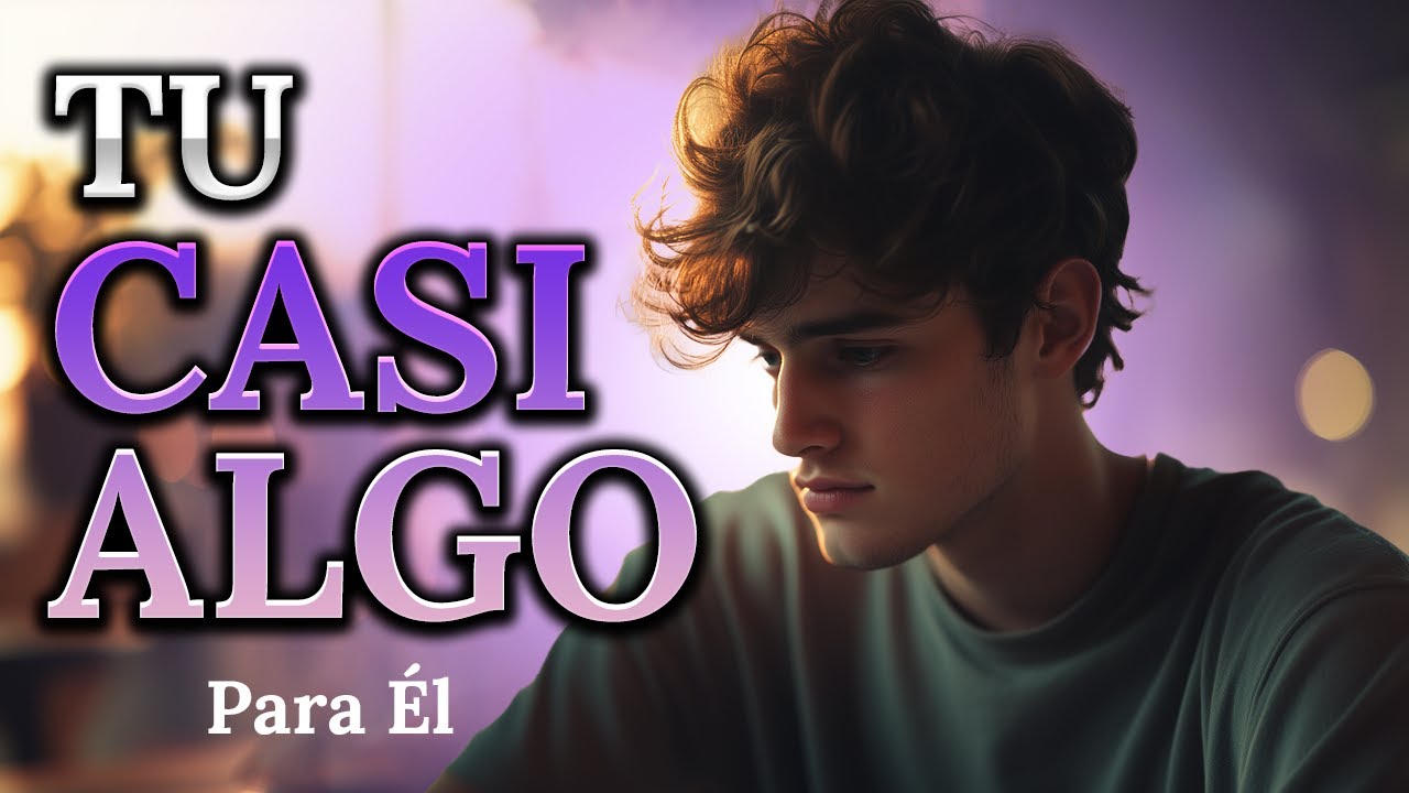Solo éramos casi algo    hasta hoy I Para Él